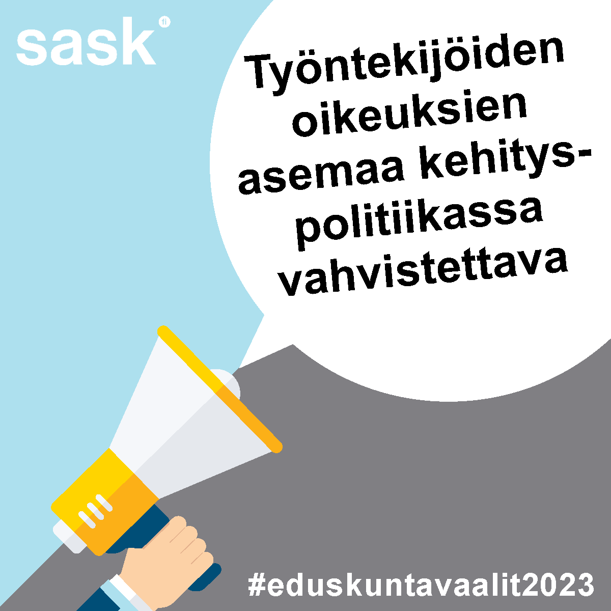 SASKin eduskuntavaalislogan: Työntekijöiden oikeuksien asemaa kehityspolitiikassa vahvistettava