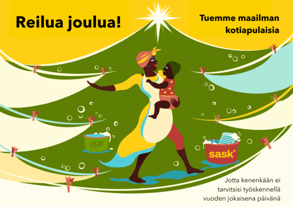 SASKin joulukortti, jossa teksti: Reilua joulua! Tuemme maailman kotiapulaisia, jotta kenenkään ei tarvitsisi työskennellä vuoden jokaisena päivänä.